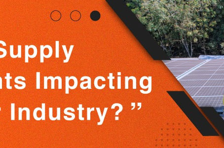 How Are Supply Constraints Affecting The Solar Industry?