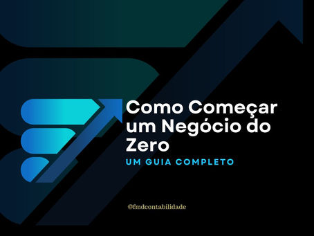 Como Começar um Negócio do Zero: Um Guia Completo