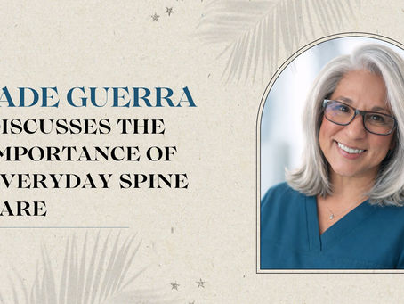 Jade Guerra Discusses the Importance of Everyday Spine Care