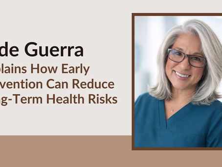 Jade Guerra Explains How Early Prevention Can Reduce Long-Term Health Risks