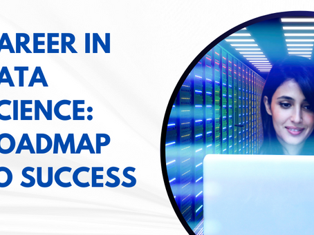 Career in Data Science: Roadmap to Success