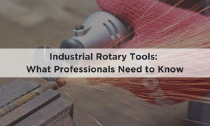 Industrial Rotary Tools: What Professionals Need to Know