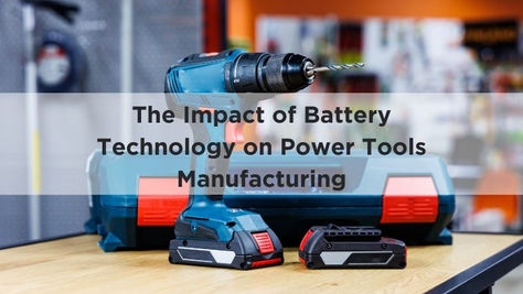 Cordless Revolution: The Impact of Battery Technology on Power Tools Manufacturing
