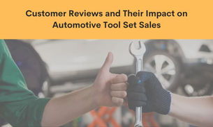 Customer Reviews and Their Impact on Automotive Tool Set Sales