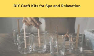 DIY Craft Kits for Spa and Relaxation