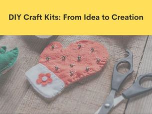 DIY Craft Kits: From Idea to Creation