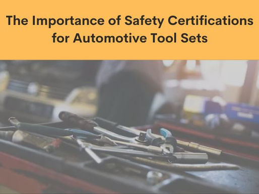 The Importance of Safety Certifications for Automotive Tool Sets