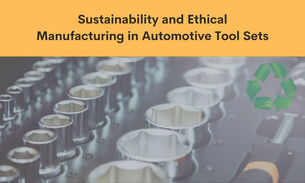 Sustainability and Ethical Manufacturing in Automotive Tool Sets
