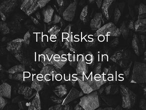 The Risks of Investing in Precious Metals