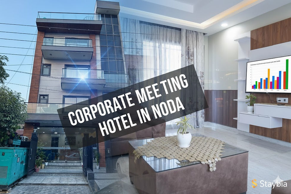 Staybia: The Ultimate Corporate Meeting Hotel in Noida for Modern Businesses