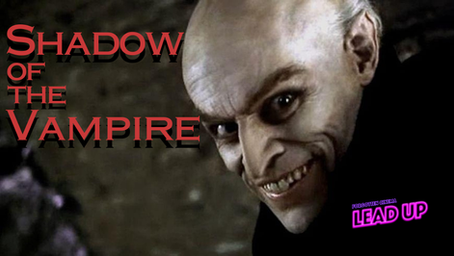 Shadow of the Vampire | Lead Up