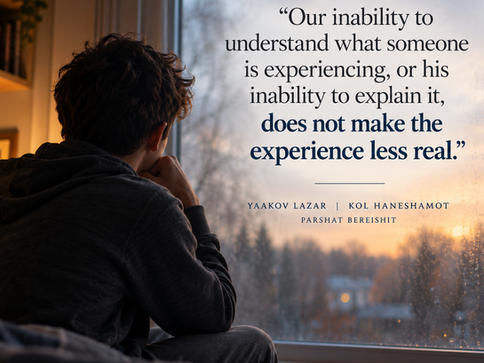 Parshat Bereishit: When the World Inside Feels Different