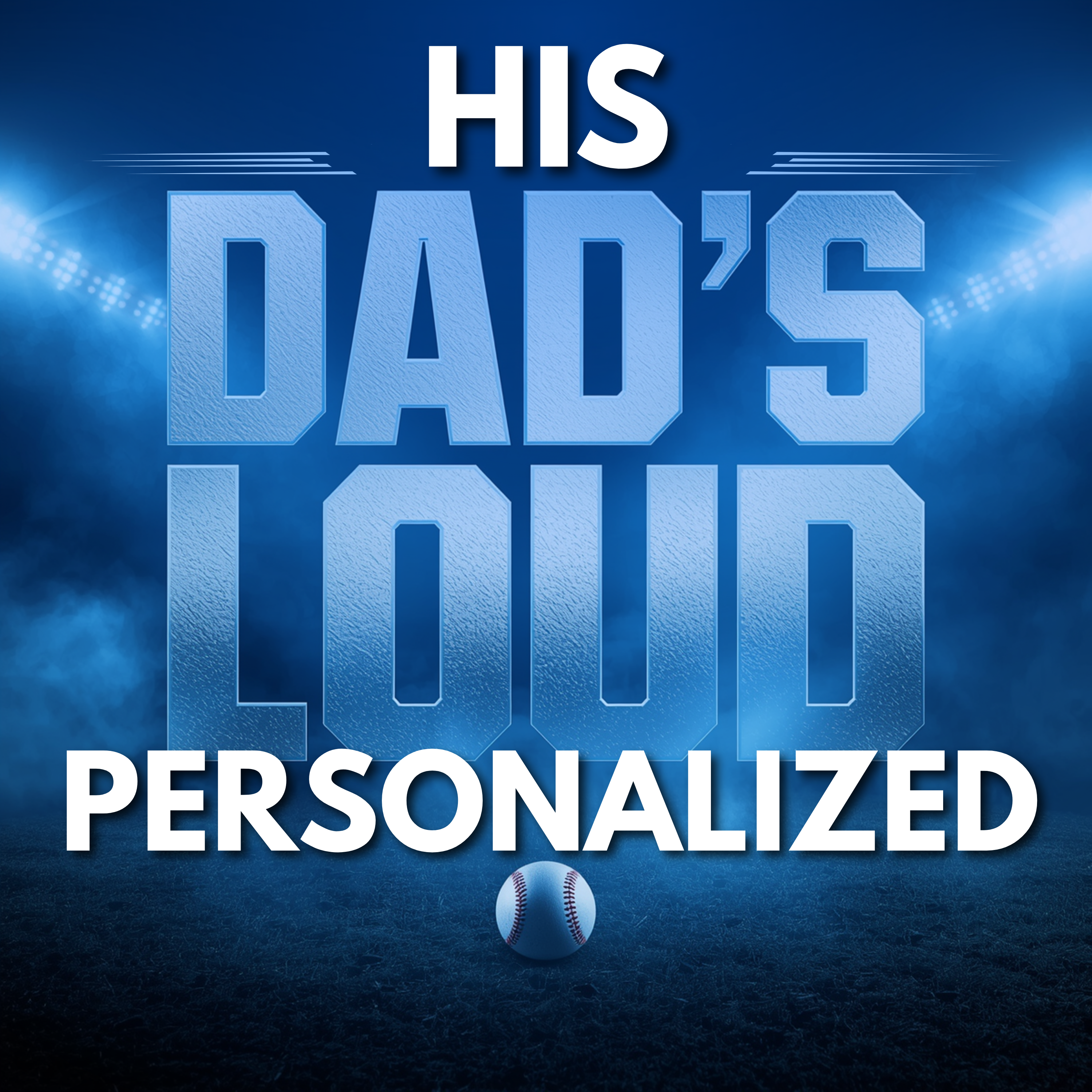 His Dad's Loud (Personalized)