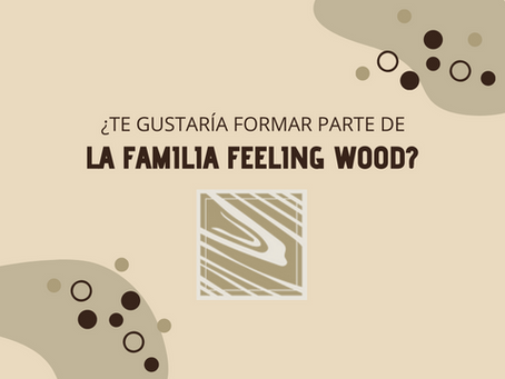 ¡Forma Parte de la Familia Feeling Wood!