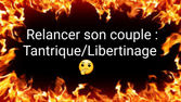 Solution pour relancer la relation de couple : un massage tantrique ou le libertinage ?