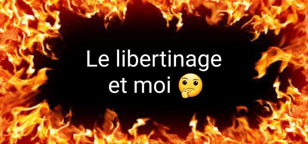 Le libertinage et moi ? 🤔