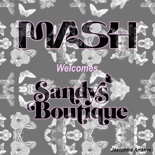 MASH MAGAZINE WELCOMES SANDY'S BOUTIQUE 