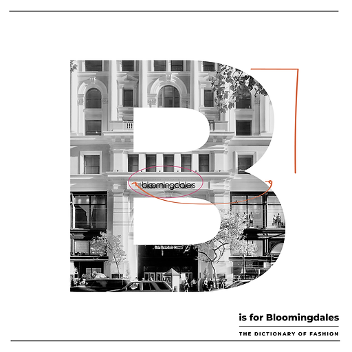 B IS FOR BLOOMINGDALES