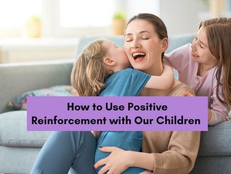 How to Use Positive Reinforcement with Our Children