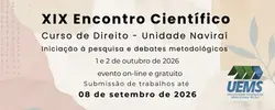 XIX Encontro Científico do Curso de Direito da UEMS - Naviraí: Iniciação à Pesquisa e Debates Metedo