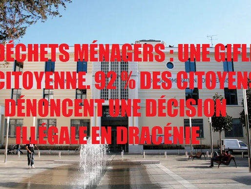 DÉCHETS MÉNAGERS : UNE GIFLE CITOYENNE. 92 % DES CITOYENS DÉNONCENT UNE DÉCISION ILLÉGALE EN DRACÉNIE