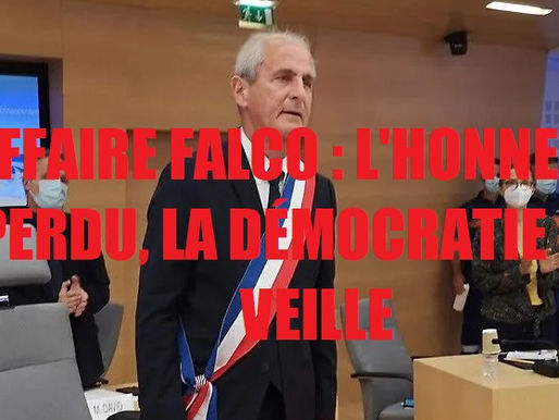 AFFAIRE FALCO : L'HONNEUR PERDU, LA DÉMOCRATIE EN VEILLE