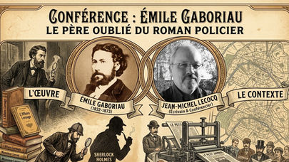 CONFÉRENCE : ÉMILE GABORIAU, LE PÈRE OUBLIÉ DU ROMAN POLICIER