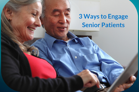 3 Ways to Digitally Engage Senior Patients