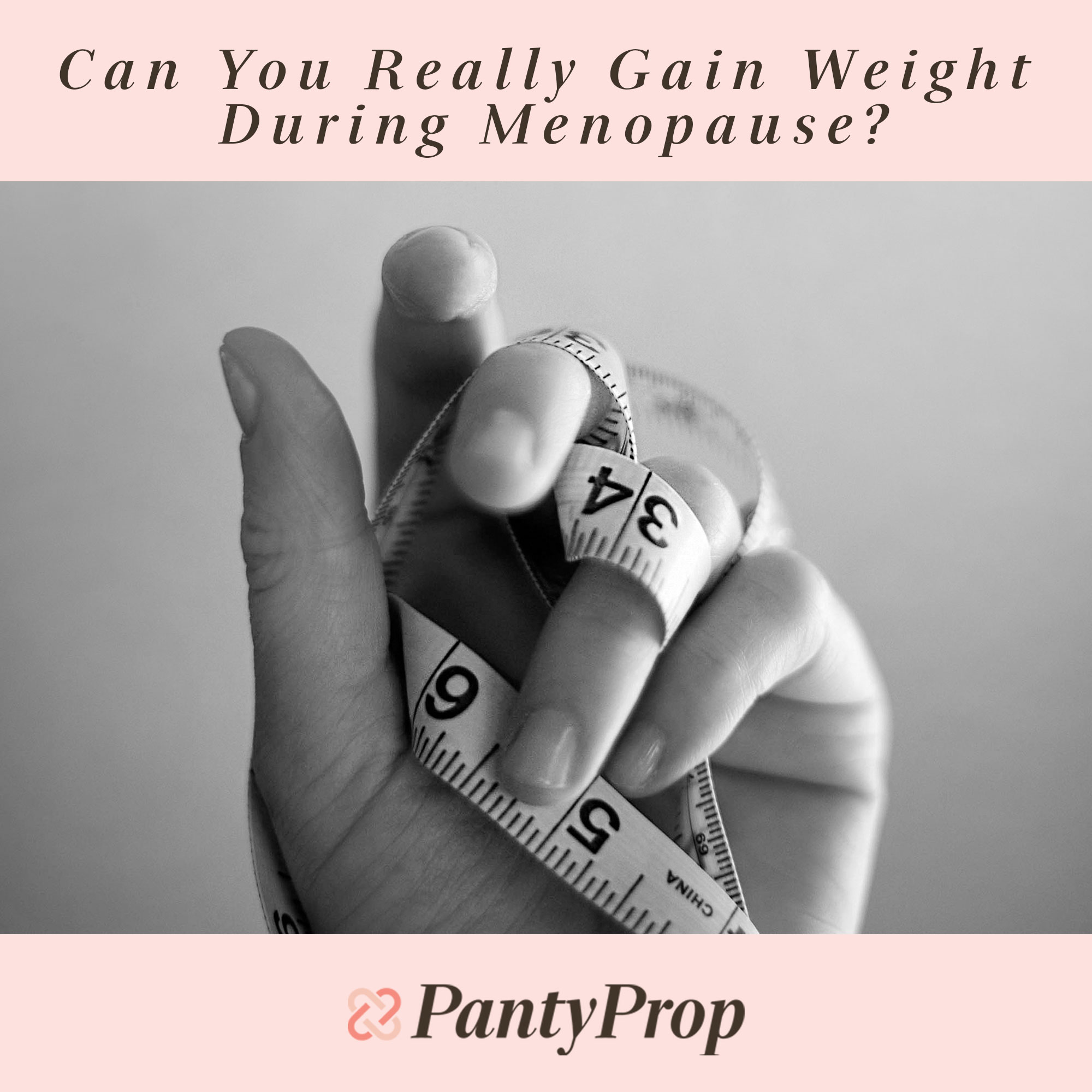 Can You Really Gain Weight During Menopause? PantyProp Period