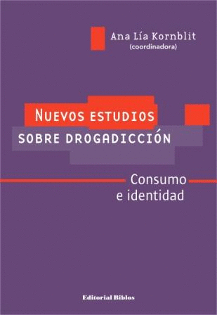 Nuevos estudios sobre drogadicción . Consumo e identidad