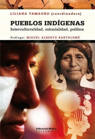 Pueblos indígenas. Interculturalidad, colonialidad, política