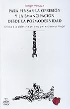 Para pensar la opresión y la emancipación desde la posmodernidad