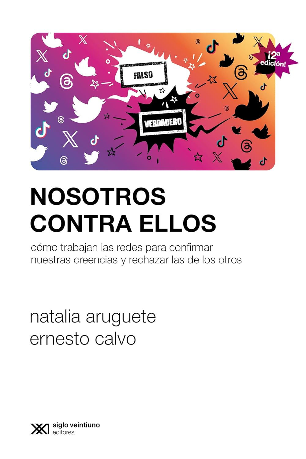 Nosotros contra ellos Cómo trabajar las redes para confirmar nuestras creencias
