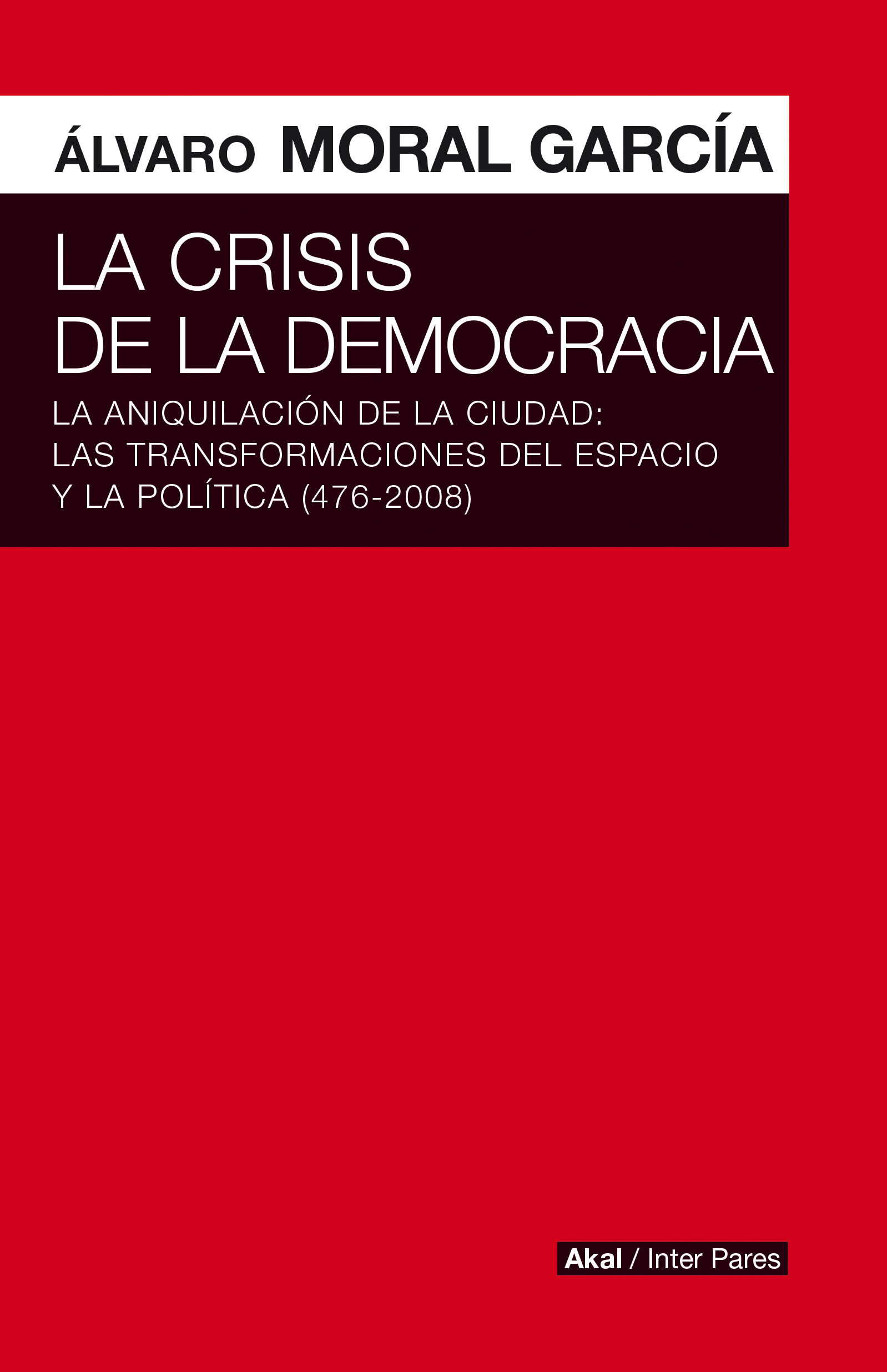 La crisis de la democracia: La aniquilación de la ciudad: las transformaciones d