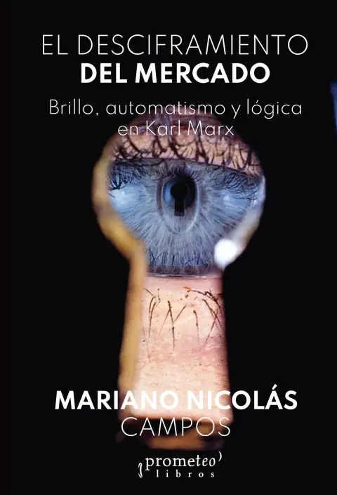 El desciframiento del mercado: brillo, automatismo y lógica en Marx
