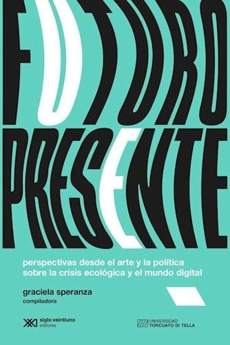 Futuro presente: perspectivas desde el arte y la política sobre la crisis ecoló