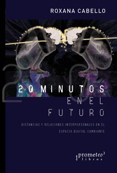 20 MINUTOS EN EL FUTURO. Distancias y relaciones interpersonales