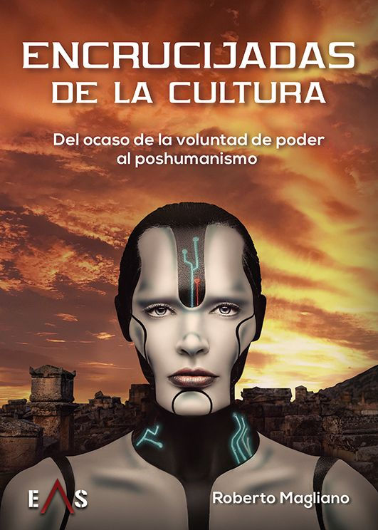 Encrucijadas de la cultura: del ocaso de la voluntad de poder al poshumanismo