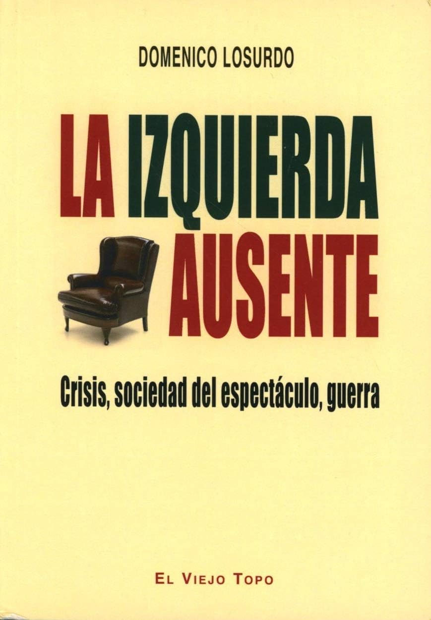 La izquierda ausente. Crisis, sociedad del espectáculo, guerra