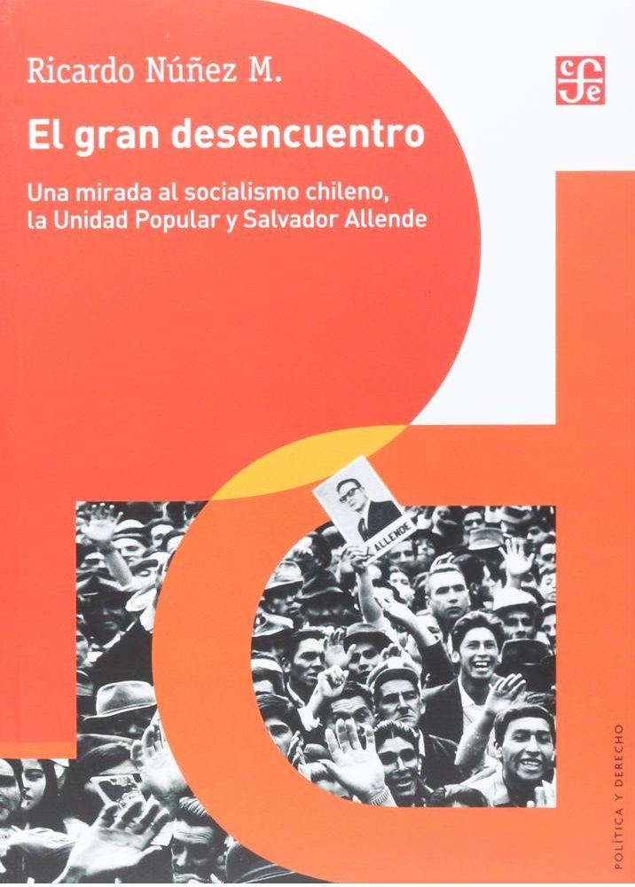 El gran desencuentro. Una mirada al socialismo chileno, La Unidad Popular y...