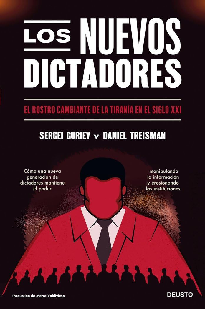 Los nuevos dictadores: El rostro cambiante de la tiranía en el siglo XXI