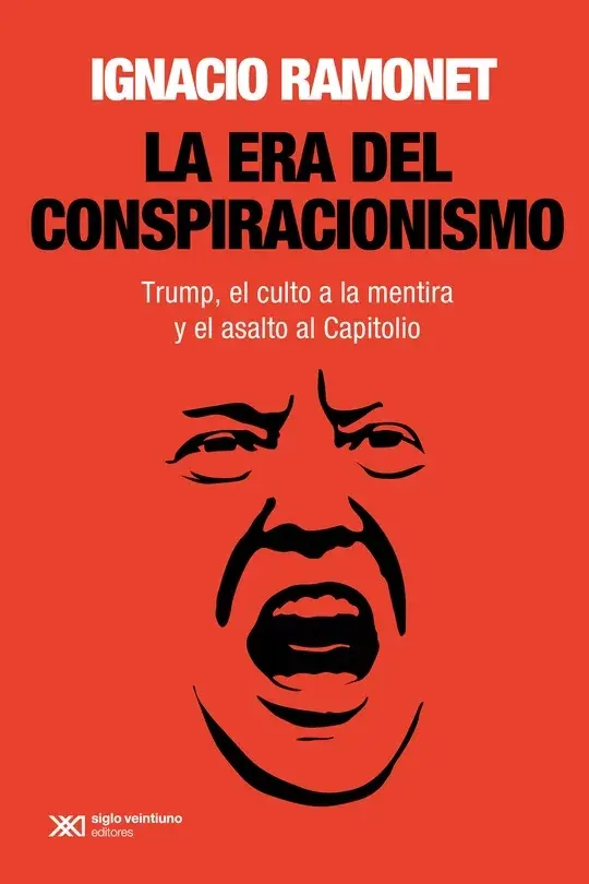 La era del conspiracionismo: Trump, el culto a la mentira y el asalto al capitol