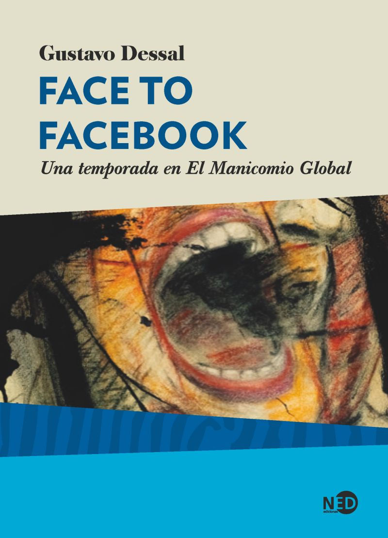 Face to Facebook
Una temporada en El Manicomio Global