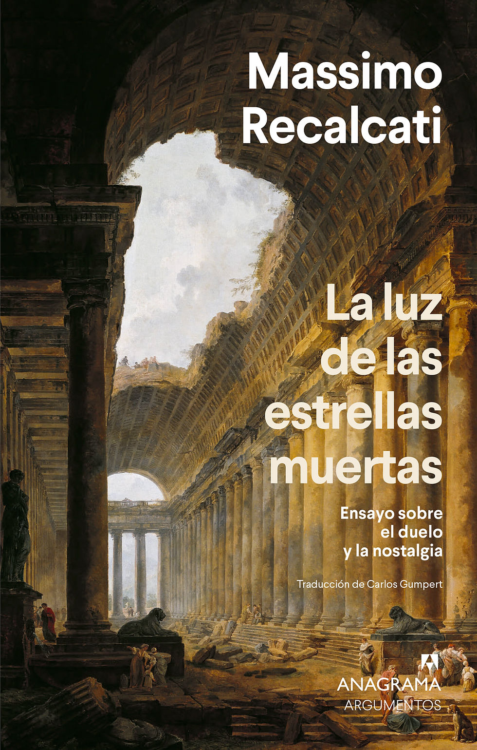 La luz de las estrellas muertas Ensayo sobre el duelo y la nostalgia