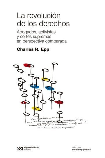 La revolución de los derechos: abogados, activistas y cortes supremas en perspec