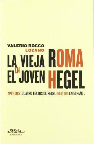 La vieja Roma en el joven Hegel. Apéndice de cuatro textos de Hegel inéditos en