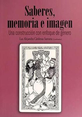 Saberes, memoria e imagen. Una construcción con enfoque de género