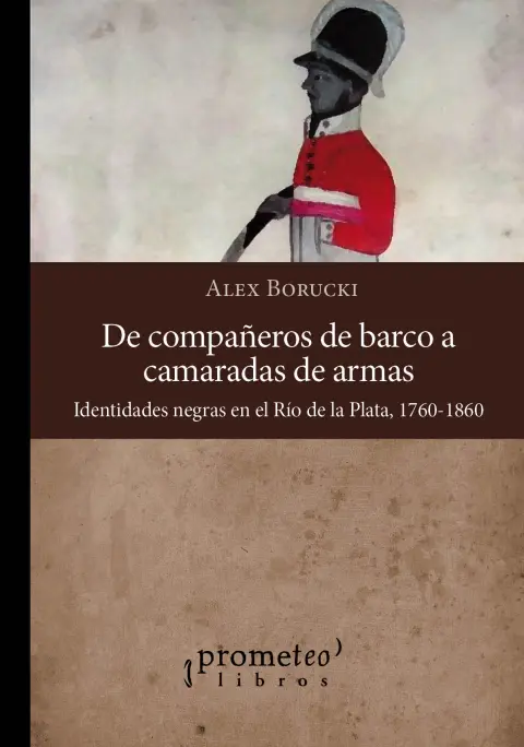 DE COMPAÑEROS DE BARCO A CAMARADAS DE ARMAS. Identidades negras