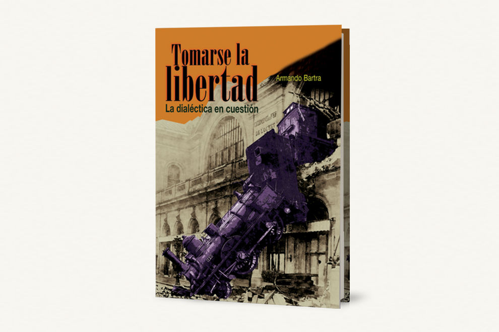 Tomarse la libertad. La dialéctica en cuestión