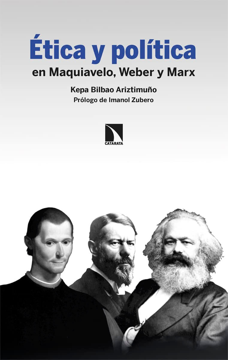Ética y política en Maquiavelo, Weber y Marx